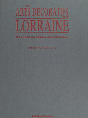 cover image of Les arts décoratifs en Lorraine